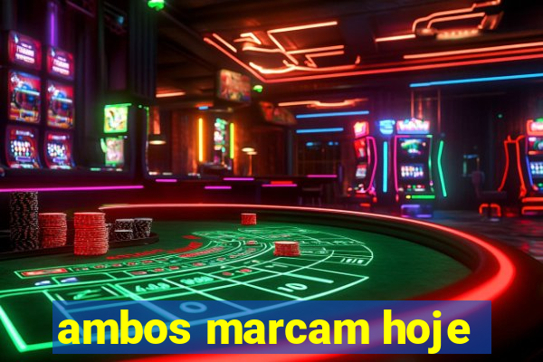 ambos marcam hoje